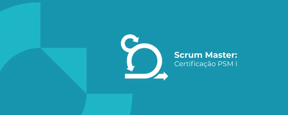 Scrum Master: Preparatório PSM I